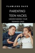 Parenting Teen Hacks af Flawless Dave