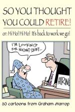 So You Thought You Could Retire! af Graham Harrop