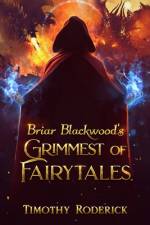 Briar Blackwood's Grimmest of Fairytales af Timothy Roderick