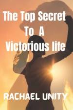 The Top Secret to a Victorious Life af Rachael Unity