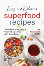 Easy and Delicious Superfood Recipes af Samantha Rich
