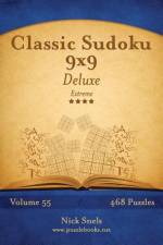 Classic Sudoku 9x9 Deluxe - Extreme - Volume 55 - 468 Logic Puzzles af Nick Snels