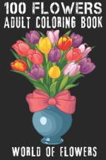100 Flowers Adult Coloring Book af Ramazan Yildirim