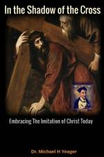 In the Shadow of the Cross af Michael H Yeager