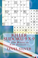 Killer Sudoku 9 X 9 - 250 Wheel of Fire Puzzles - Level Silver af Andrii Pitenko