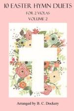 10 Easter Hymn Duets for Viola af B C Dockery