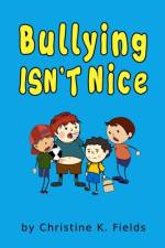 Bullying Isn't Nice af Christine K Fields
