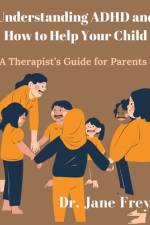 Understanding ADHD And How To Help Your Child af Jane Frey