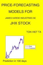 Price-Forecasting Models for James Hardie Industries Se JHX Stock af Ton Viet Ta