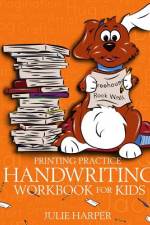 Printing Practice Handwriting Workbook for Kids af Julie Harper