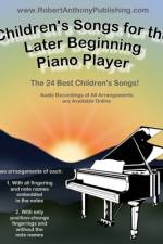 Children's Songs for the Later Beginning Piano Player af Robert Anthony