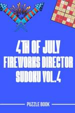4th of July Fireworks Director Sudoku Holiday Themed Puzzle Book Volume 4 af Andre Tobisch