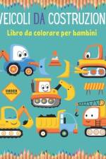 Veicoli da costruzione Libro da colorare per bambini af Neha Coloring Press