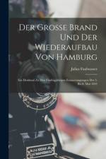 Der Grosse Brand Und Der Wiederaufbau Von Hamburg af Julius Faulwasser
