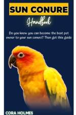 Sun Conure Handbook af Cora Holmes