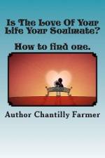 Is The Love Of Your Life Your Soulmate? af Chantilly Farmer