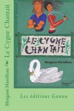 Le Cygne Chantait af Morgane Marolleau