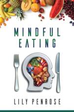 Mindful Eating af Lily Penrose