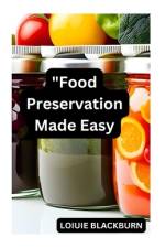 Food Preservation Made Easy af Loiuie Blackburn