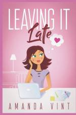 LEAVING IT LATE af Amanda Vint