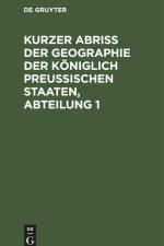 Kurzer Abriss der Geographie der Königlich Preussischen Staaten, Abteilung 1 af Friedrich Herzberg