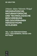 Die Fürstenthümer Oels, Trachenberg, Neiße und Rattibor af Johann Adam Valentin Weigel