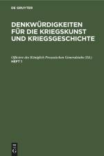 Denkwürdigkeiten für die Kriegskunst und Kriegsgeschichte. Heft 1 af Officiere Des Königlich Preussischen Generalstabs