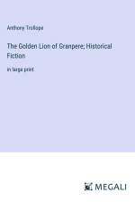 The Golden Lion of Granpere; Historical Fiction af Anthony Trollope