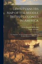 Lewis Evans his map of the Middle British Colonies in America: A Comparative Account of Eighteen Different Editions Published Between 1755 and 1814 af Henry Newton Stevens