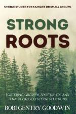Strong Roots af Bobi Gentry Goodwin