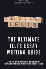 The Ultimate IELTS Essay Writing Guide af Gradient Publication