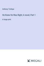 He Knew He Was Right; A novel, Part 1 af Anthony Trollope