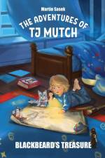 THE ADVENTURES OF TJ MUTCH - BLACKBEARD'S TREASURE af Martin F Sasek