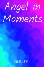 Angel in Moments af Angel Levy