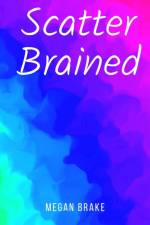Scatter Brained af Megan Brake