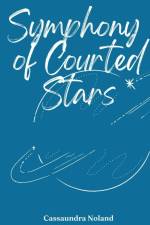 Symphony of Courted Stars af Cassaundra Noland