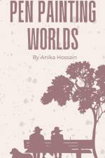 Pen Painting Worlds af Anika Hossain