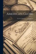 American Globe: Investors Magazine ..., Volumes 6-9 af Anonymous