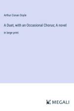 A Duet, with an Occasional Chorus; A novel af Arthur Conan Doyle