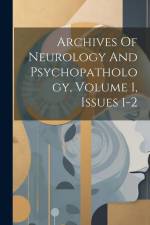 Archives Of Neurology And Psychopathology, Volume 1, Issues 1-2 af Anonymous