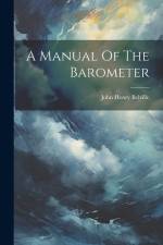 A Manual Of The Barometer af John Henry Belville