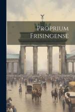 Proprium Frisingense af Anonymous