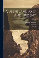 Queensland Past And Present: 1896-97; Volume 2
