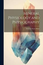 Mineral Physiology and Physiography af Thomas Sterry Hunt