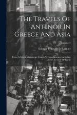 The Travels Of Antenor In Greece And Asia: From A Greek Manuscript Found At Herculaneum: Including Some Account Of Egypt; Volume 3 af Etienne Francois De Lantier