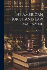 The American Jurist And Law Magazine; Volume 14 af Anonymous