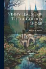 Vinny Leal's Trip To The Golden Shore af Robert W. Bigham