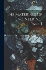The Materials Of Engineering, Part 1 af Robert Henry Thurston