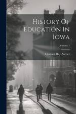History Of Education In Iowa; Volume 1 af Clarence Ray Aurner