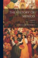The History Of Mexico; Volume 1